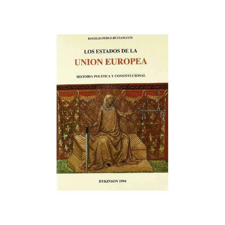 Los Estados De La Union Europea: Historia Politica Y Constitucional (Primera edición)